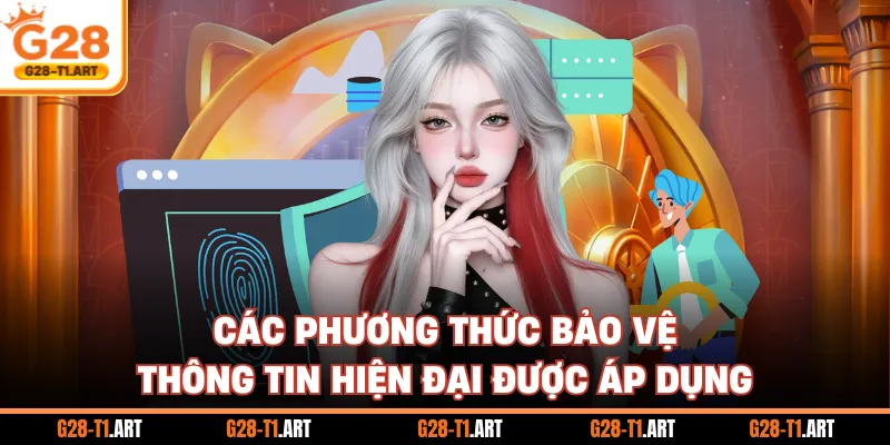 Các Phương Thức Bảo Vệ Thông Tin Hiện Đại Được Áp Dụng