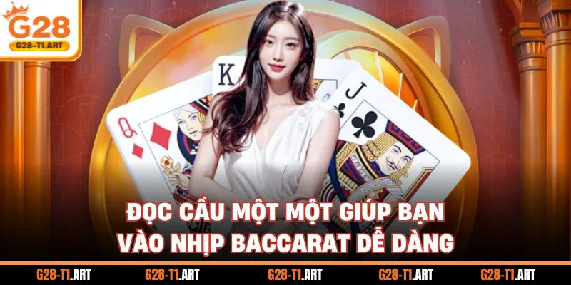 Đọc Cầu Một Một Giúp Bạn Vào Nhịp Baccarat Dễ Dàng