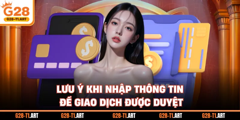 Lưu Ý Khi Nhập Thông Tin Để Giao Dịch Được Duyệt