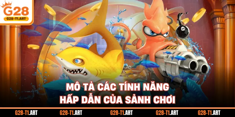 Mô Tả Các Tính Năng Hấp Dẫn Của Sảnh Chơi